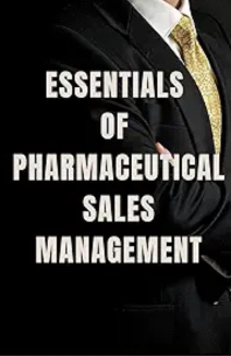 Essentials Of Pharmaceutical Sales Management
